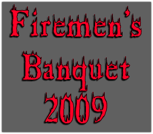 Check out the pictures from the 2009 Fireman's Banquet